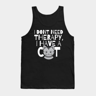 I dont need therapy I have a cat Tank Top